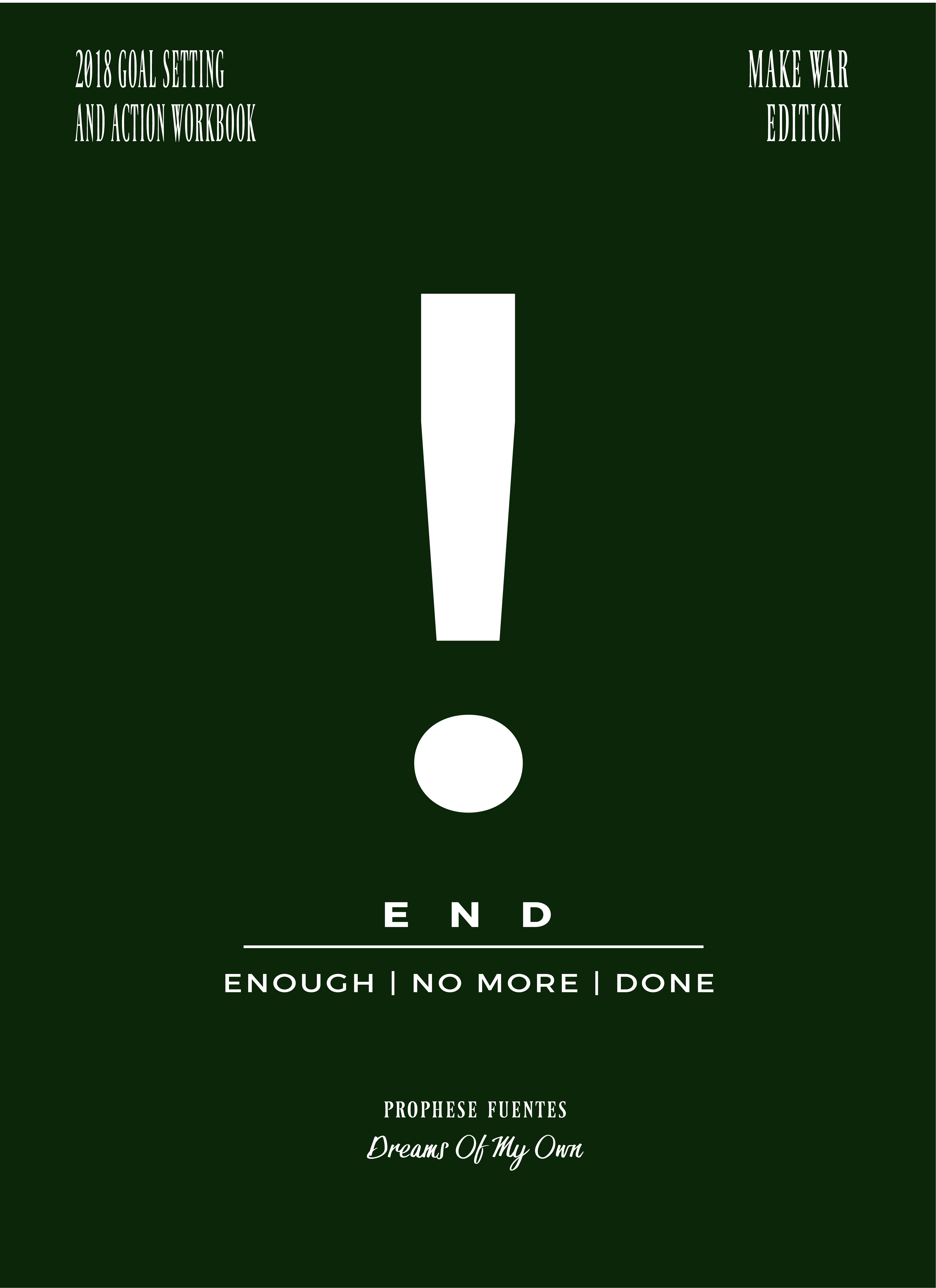 E N D - Enough | No More | Done! 2018 Goal Setting and Action Workbook MAKE WAR Edition